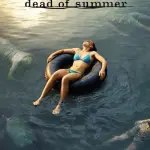 Dead Of Summer: La Serie Horror Per Teenager Dai Produttori di Once Upon A Time