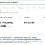 "Ci Rivedremo Presto", per ore Google Translate lo traduce in francese con la parola araba "Inchallah", sia fatta la volontà di Dio!